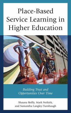 Place-Based Service Learning in Higher Education - Reilly, Shauna; Neikirk, Mark; Langley-Turnbaugh, Samantha