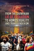 From the Darwinian Lie of Evolution to homosexuality and Transgenderism (eBook, ePUB)