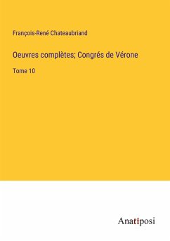 Oeuvres complètes; Congrés de Vérone - Chateaubriand, François-René