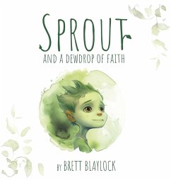 Sprout and a Dewdrop of Faith - Blaylock, Brett