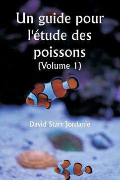 Cover Un guide pour l'étude des poissons (Volume 1)
