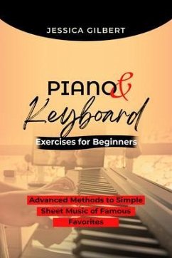 PIANO & Keyboard Exercises for Beginners (eBook, ePUB) - Gilbert, Jessica