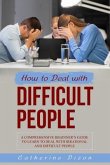 HOW TO DEAL WITH DIFFICULT PEOPLE (eBook, ePUB)