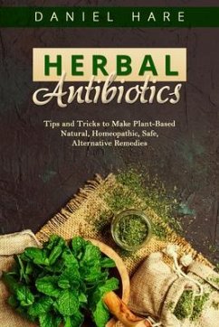 HERBAL Antibiotics (eBook, ePUB) - Hare, Daniel