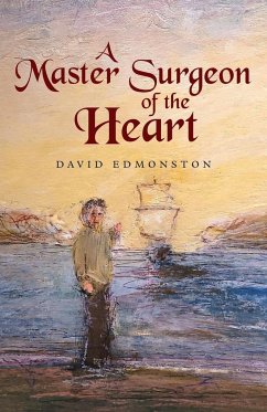 A Master Surgeon of the Heart - Edmonston, David