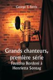 Grands chanteurs, première série Faustina Bordoni à Henrietta Sontag