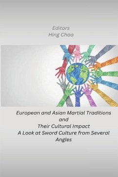 European and Asian Martial Traditions and Their Cultural Impact A Look at Sword Culture from Several Angles - Chao, Hing
