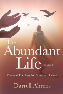 The Abundant Life - Ahrens, Darrell J.