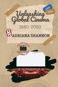 Unleashing Global Cinema 1980-2000 - Shannon, Adriana