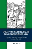 Specialty Food, Market Culture, and Daily Life in Early Modern Japan