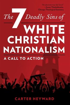 The Seven Deadly Sins of White Christian Nationalism - Heyward, Carter