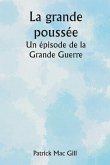 La grande poussée Un épisode de la Grande Guerre