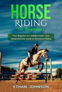 Cover HORSE RIDING FOR BEGINNERS: From Beginner to Confident Rider (eBook, ePUB)