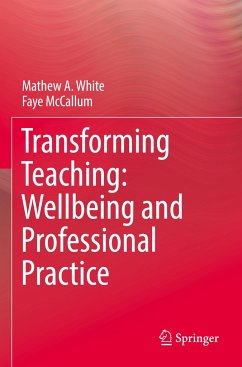 Transforming Teaching: Wellbeing and Professional Practice - White, Mathew A.;McCallum, Faye