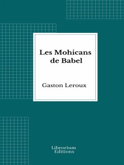 Les Mohicans de Babel (eBook, ePUB) - Leroux, Gaston