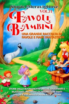 Favole per Bambini Una grande raccolta di favole e fiabe fantastiche. (Vol.11) (eBook, ePUB) - Storie, Meravigliose
