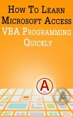 How to Learn Microsoft Access VBA Programming Quickly! (eBook, ePUB)