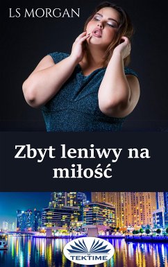 Zbyt Leniwy Na Miłość (eBook, ePUB) - Morgan, LS