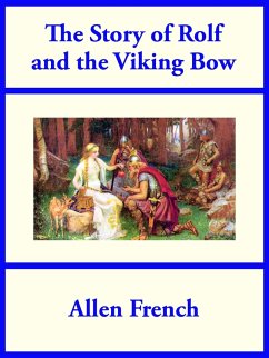 The Story of Rolf and the Viking Bow (eBook, ePUB) - French, Allen