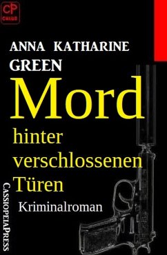 Mord hinter verschlossenen Türen: Kriminalroman (eBook, ePUB) - Green, Anna Katharine