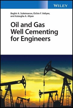 Oil and Gas Well Cementing for Engineers (eBook, ePUB) - Suleimanov, Baghir A.; Veliyev, Elchin F.; Aliyev, Azizagha A.