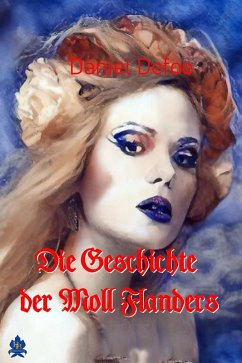 Die Geschichte der Moll Flanders (eBook, ePUB) - Defoe, Daniel