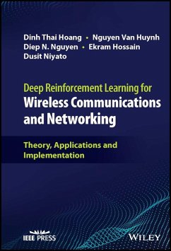 Deep Reinforcement Learning for Wireless Communications and Networking (eBook, PDF) - Hoang, Dinh Thai; Huynh, Nguyen Van; Nguyen, Diep N.; Hossain, Ekram; Niyato, Dusit
