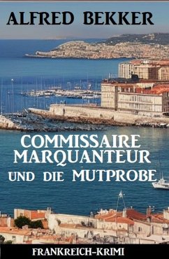 Cover Commissaire Marquanteur und die Mutprobe: Frankreich Krimi (eBook, ePUB)