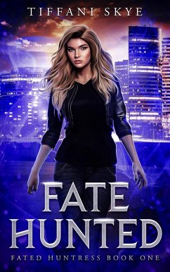 Fate Hunted (Fated Huntress, #1) (eBook, ePUB) - Skye, Tiffani
