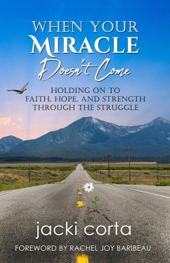 When Your Miracle Doesn't Come (eBook, ePUB) - Corta, Jacki