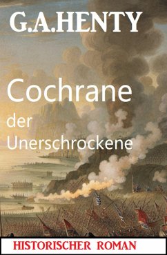 Cochrane der Unerschrockene: Historischer Roman (eBook, ePUB) - Henty, G. A.