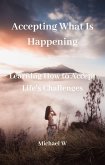 Accepting What Is Happening (eBook, ePUB)