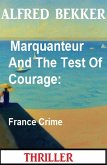Marquanteur And The Test Of Courage: France Crime Thriller (eBook, ePUB)