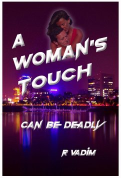 A Woman's Touch - Can be Deadly (eBook, ePUB) - Vadim, Richard A Woman's Touch - Can be Deadly (eBook, ePUB) - Vadim, Richard