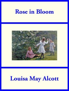 Rose in Bloom (eBook, ePUB) - Alcott, Louisa May