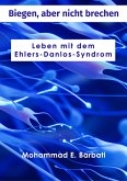 Biegen, aber nicht brechen - Leben mit dem Ehlers-Danlos-Syndrom (eBook, ePUB)