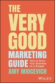 The Very Good Marketing Guide (eBook, PDF) The Very Good Marketing Guide (eBook, PDF)