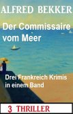Der Commissaire vom Meer: Drei Frankreich Krimis in einem Band: 3 Thriller (eBook, ePUB)
