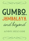 Gumbo, Jambalaya, and Beyond: Authentic Creole Cuisine (eBook, ePUB)