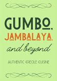 Gumbo, Jambalaya, and Beyond: Authentic Creole Cuisine (eBook, ePUB) Gumbo, Jambalaya, and Beyond: Authentic Creole Cuisine (eBook, ePUB)