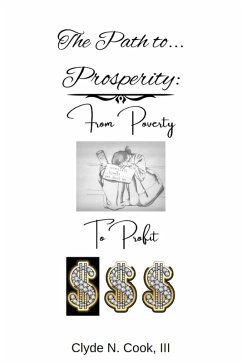 The Path to Prosperity: From Poverty to Profit (eBook, ePUB) - Cook, Clyde N.