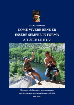 Come vivere bene ed esser sempre in forma a tutte le età (eBook, ePUB) - Fortis, Augusto