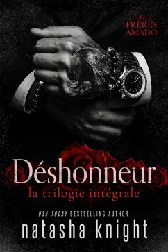 Déshonneur, la trilogie intégrale (Les Frères Amado, #4) (eBook, ePUB) - Knight, Natasha