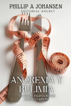Anorexia y Bulimia (eBook, ePUB) - Johansen, Phillip A.
