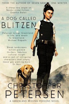 A Dog Called Blitzen (Greenland Missing Persons stand-alone novels, #3) (eBook, ePUB) - Petersen, Christoffer A Dog Called Blitzen (Greenland Missing Persons stand-alone novels, #3) (eBook, ePUB) - Petersen, Christoffer