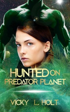 Hunted on Predator Planet (Predator Planet Series, #1) (eBook, ePUB) - Holt, Vicky L.