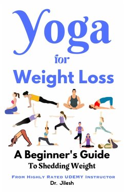 Yoga for Weight Loss: A Beginner's Guide to Shedding Weight (eBook, ePUB) - Jilesh