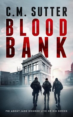 Blood Bank (FBI Agent Jade Monroe Live or Die Series, #10) (eBook, ePUB) - Sutter, C. M.