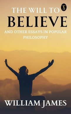 Cover The Will to Believe, and Other Essays in Popular Philosophy (eBook, ePUB)