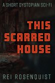 This Scarred House (eBook, ePUB)